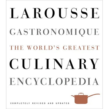Larousse Gastronomique: The World's Greatest Culinary Encyclopedia