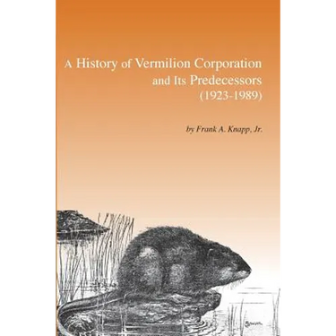 A History of Vermilion Corporation and Its Predecessors (1923-1989)