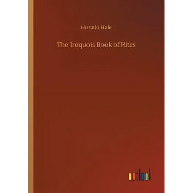 The Iroquois Book of Rites