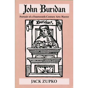 John Buridan: Portrait of a Fourteenth-Century Arts Master