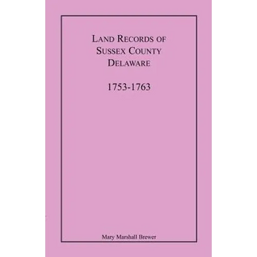 Land Records of Sussex County, Delaware, 1753-1763