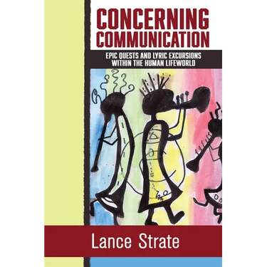 Concerning Communication: Epic Quests and Lyric Excursions Within the Human Lifeworld
