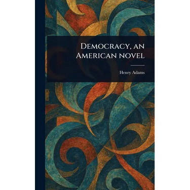 Democracy, an American Novel