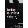 Trailing the Perfect Murderer