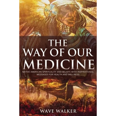 The Way of Our Medicine