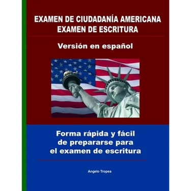 Examen de ciudadanía Americana examen de escritura versión en español: Forma rápida y fácil de prepararse para el examen de escritura