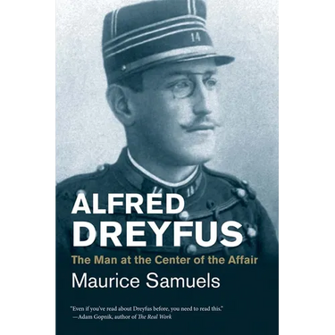 Alfred Dreyfus: The Man at the Center of the Affair