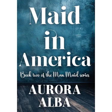 Maid in America: Book Two of the Man Maid Series