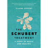 The Schubert Treatment: A Story of Music and Healing