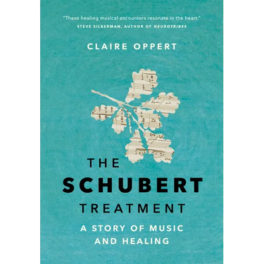 The Schubert Treatment: A Story of Music and Healing