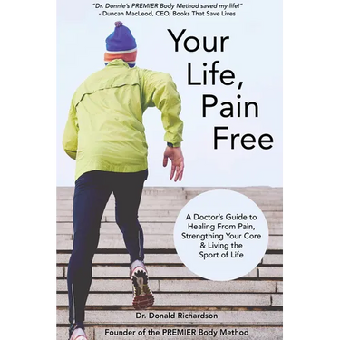 Your Life Pain Free: A Doctor's Guide to Healing from Pain, Strengthening Your Core, and Living the Sport of Life