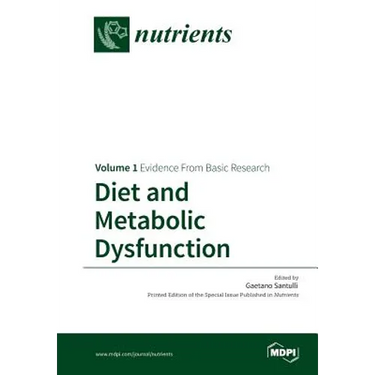 Diet and Metabolic Dysfunction: Volume 1: Evidence From Basic Research