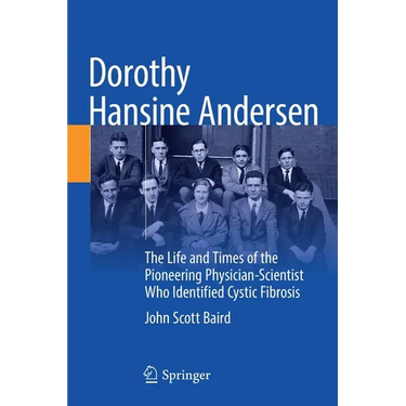 Dorothy Hansine Andersen: The Life and Times of the Pioneering Physician-Scientist Who Identified Cystic Fibrosis