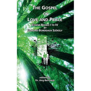 The Gospel of Love and Peace: Essene Books I to IV by Edmond Bordeaux Székely