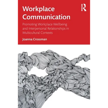 Workplace Communication: Promoting Workplace Wellbeing and Interpersonal Relationships in Multicultural Contexts