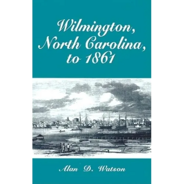 Wilmington, North Carolina, to 1861