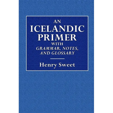 An Icelandic Primer - With Grammar, Notes, and Glossary