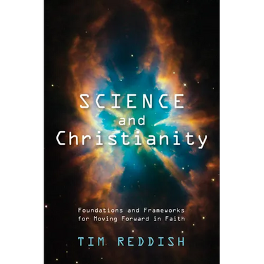 Science and Christianity: Foundations and Frameworks for Moving Forward in Faith