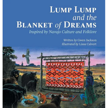 Lump Lump and the Blanket of Dreams: Inspired by Navajo Culture and Folklore