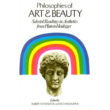 Philosophies of Art and Beauty: Selected Readings in Aesthetics from Plato to Heidegger