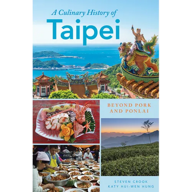 A Culinary History of Taipei: Beyond Pork and Ponlai