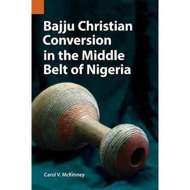 Bajju Christian Conversion in the Middle Belt of Nigeria