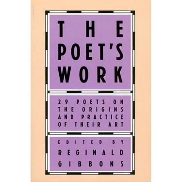 The Poet's Work: 29 Poets on the Origins and Practice of Their Art