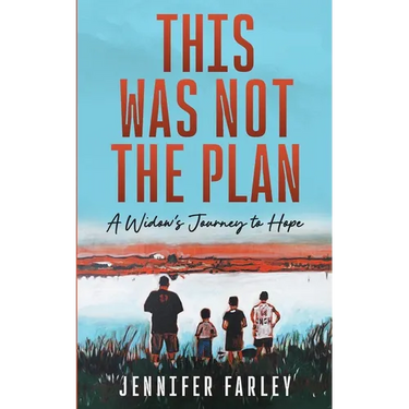 This Was Not the Plan: A Widow's Journey to Hope