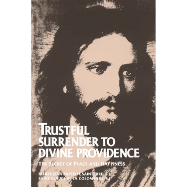 Trustful Surrender to Divine Providence: The Secret of Peace and Happiness