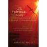 The Spiritual Body: Exploring Spiritual Gifts, Love, and the Hope of Resurrection