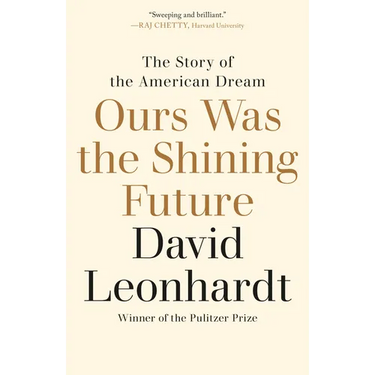 Ours Was the Shining Future: The Story of the American Dream