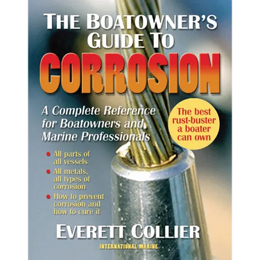The Boatowner's Guide to Corrosion: A Complete Reference for Boatowners and Marine Professionals