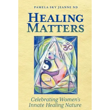 Healing Matters: Celebrating Women's Innate Healing Nature