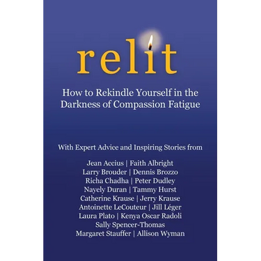 Relit: How to Rekindle Yourself in the Darkness of Compassion Fatigue
