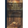 The Mishnah On Which The Palestinian Talmud Rests: Edited For The Syndics Of The University Press From The Unique Manuscript Preserved In The Universi