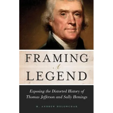 Framing a Legend: Exposing the Distorted History of Thomas Jefferson and Sally Hemings