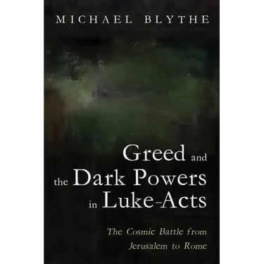 Greed and the Dark Powers in Luke-Acts
