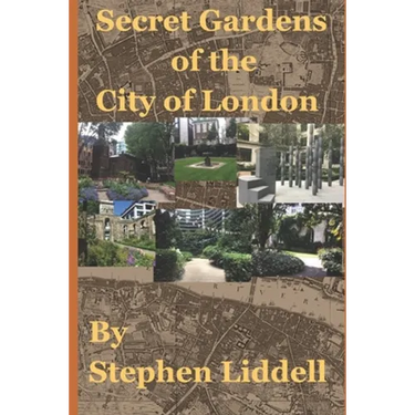 Secret Gardens of the City of London: Inspired by my top rated tour through Ye Olde England Tours