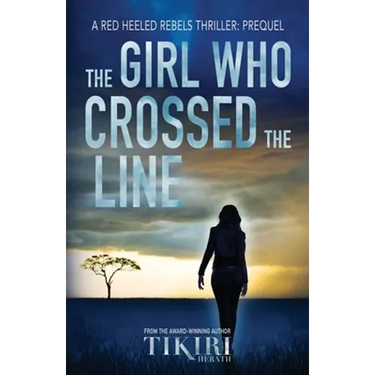 The Girl Who Crossed the Line: All she wanted was to belong. Then, she committed an unforgivable crime...