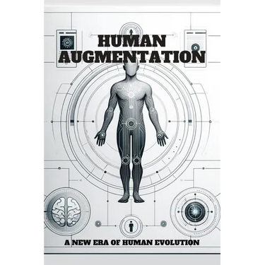 Human Augmentation: A New Era of Human Evolution.