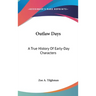 Outlaw Days: A True History Of Early-Day Characters