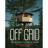 Off Grid Life: Your Ideal Home in the Middle of Nowhere