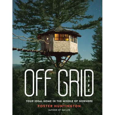 Off Grid Life: Your Ideal Home in the Middle of Nowhere