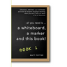 all you need is a whiteboard, a marker and this book - Book 1