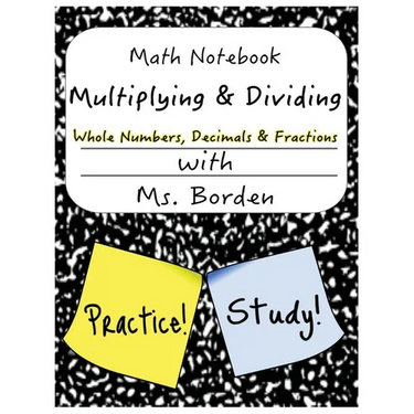 Math Notebook Multiplying & Dividing Whole Number, Decimals, & Fractions