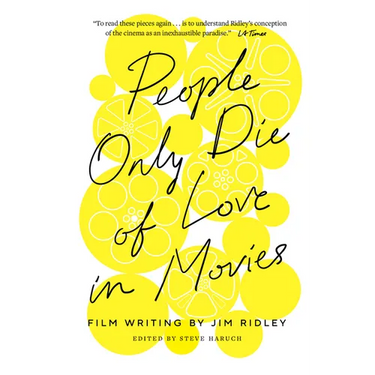 People Only Die of Love in Movies: Film Writing by Jim Ridley