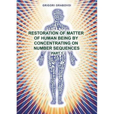 Restoration of Matter of Human Being by Concentrating on Number Sequence - Part 1