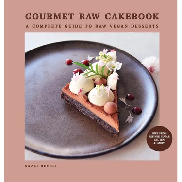 Gourmet Raw Cakebook: A Complete Guide to Raw Vegan Desserts
