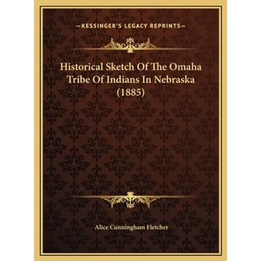 Historical Sketch Of The Omaha Tribe Of Indians In Nebraska (1885)