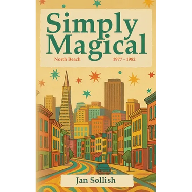Simply Magical: North Beach: 1977 - 1982